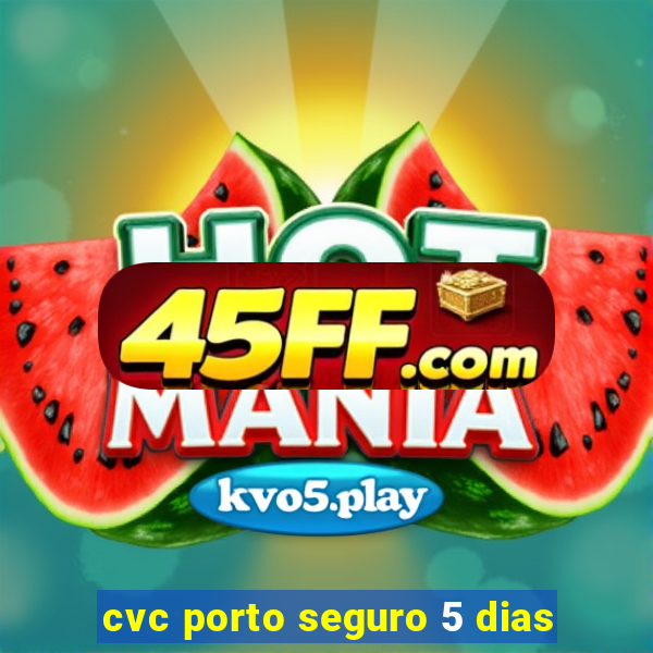 cvc porto seguro 5 dias